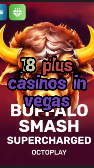18 plus casinos in vegas-w4cy2mdjlx2bf.com
